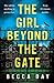 The Girl Beyond the Gate: An absolutely unputdownable and gripping psychological thriller