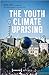 The Youth Climate Uprising:...