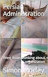 Persian Administration: West Asian Thinking about Organization