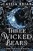Three Wicked Bears: A Dark Fairytale Retelling