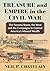 Treasure and Empire in the Civil War by Neil P. Chatelain