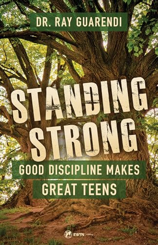 Standing Strong: Good Discipline Makes Great Teens (Kindle Edition)