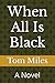 When All Is Black: A Novel