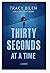 Thirty Seconds at a Time by Tracy Bilen