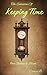 The Evolution of Keeping Time: From Shadows to Silicon