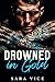 Drowned in Gold by Sara Vice