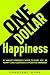 One Dollar Happiness: 21 Wa...