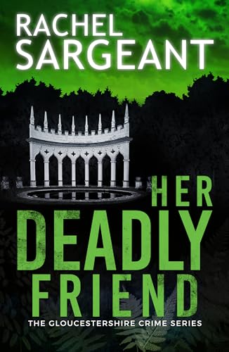 Her Deadly Friend (The Gloucestershire Crime Series Book 1)