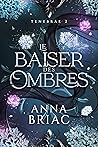 Le baiser des ombres by Anna Briac
