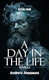 A Day in the Life (Novella) : A Post-Apocalyptic Survival Thriller (A Day in the Life Series, Book 1) Book cover for A Day in the Life (Novella) : A Post-Apocalyptic Survival Thriller (A Day in the Life Series, Book 1)