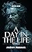 A Day in the Life (Novella)...