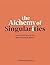 The Alchemy of Singularitie...