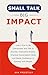 Small Talk Big Impact: Lear...