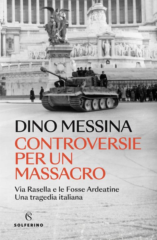 Controversie per un massacro: Via Rasella e le Fosse Ardeatine. Una tragedia italiana (Kindle Edition)