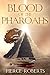 Blood of the Pharoahs by Pierce Roberts