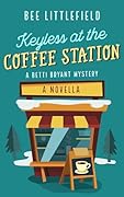 Keyless at the Coffee Station: A Betti Bryant Mystery