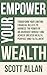Empower Your Wealth: Take C...