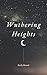 Wuthering Heights: by Emily Brontë (Annotated)