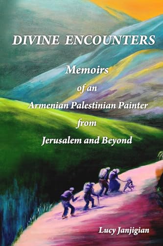 Divine Encounters: Memoirs of an Aemenian Palestinian Painter from Jerusalem and Beyond (Paperback)