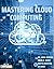 Mastering Cloud Computing
