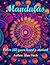 Mandalas: Color till your h...