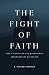 The Fight of Faith by S. Michael Durham