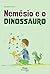 Nemésio e o Dinossauro