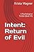 Intent: Return of Evil: A Psychological Thriller (Book #3) (Christian Small Town Secrets Series)