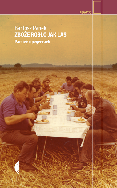 Zboże rosło jak las. Pamięć o pegeerach (Hardcover)