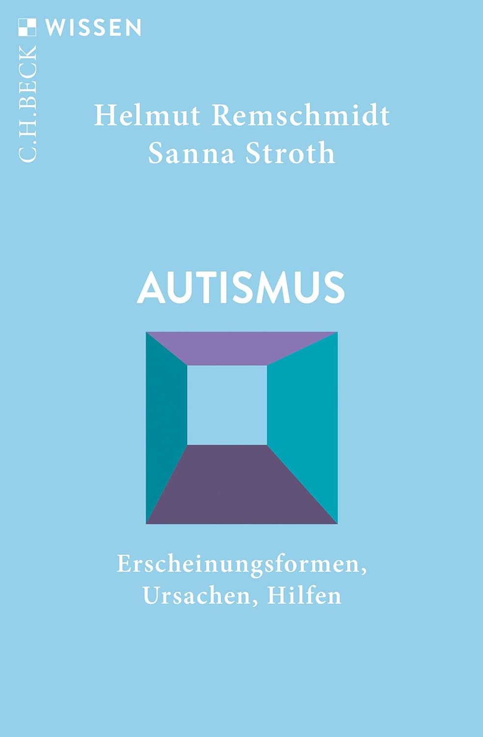 Autismus: Erscheinungsformen, Ursachen, Hilfen (Beck'sche Reihe 2147) (German Edition)