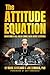 The Attitude Equation: Rockstars in All Fields Share Their Secret Attitudes