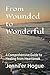 From Wounded to Wonderful: ...