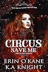 Book cover for Circus Save Me (Her Freaks, #1)