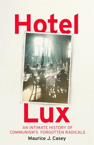 Hotel Lux: An Intimate History of Communism's Forgotten Radicals (Hardcover)