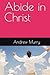 Abide in Christ by Andrew Murry