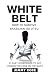 White Belt – How To Survive...