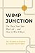 Wimp Junction: The Place Your Sale Was Lost…and How to Win It Back