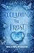Reclaiming the Frost: A New Adult Romantasy (Enchanted Book 4)