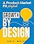 Growth by Design: A Product...