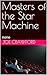 Masters of the Star Machine