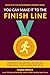 You Can Make It to the Fini...