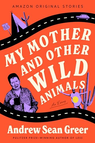 My Mother and Other Wild Animals (Kindle Edition)