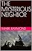 THE MYSTERIOUS NEIGHBOR