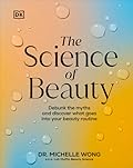 The Science of Beauty: Debunk the Myths and Discover What Goes into Your Beauty Routine