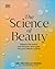 The Science of Beauty: Debu...