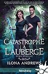 Catastrophe à l'auberge by Ilona Andrews