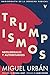 Trumpismos. Radiografía de ...