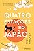 Quatro Estações no Japão