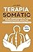 Caja de Herramientas de Terapia Somática Para Adultos Princip... by Lila Reed