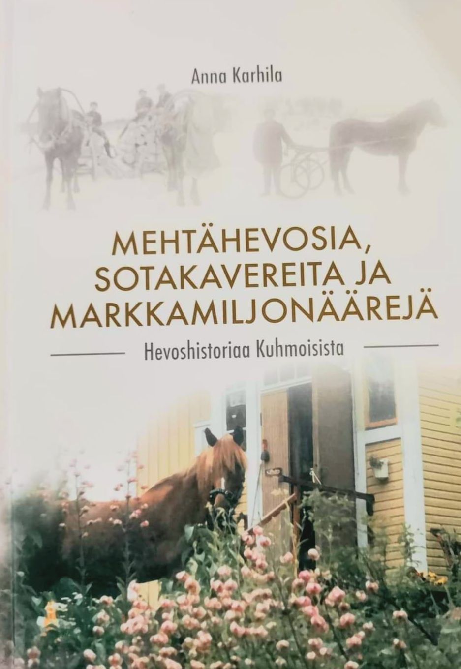 Mehtähevosia, sotakavereita ja markkamiljonäärejä - Hevoshistoriaa Kuhmoisista (Hardcover)